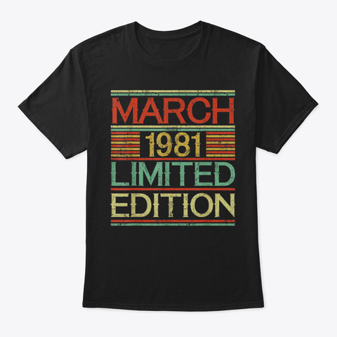 38 Th Birthday Gift March 1981 Tshirt 38  Black Kaos Front
