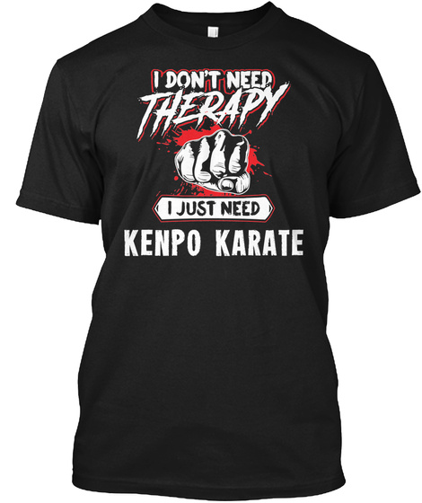 Funny Kenpo Karate Martial Arts Gift For Mma Lovers Black T-Shirt Front