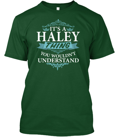 It's  A Haley Thing You Wouldn't Understand Deep Forest T-Shirt Front