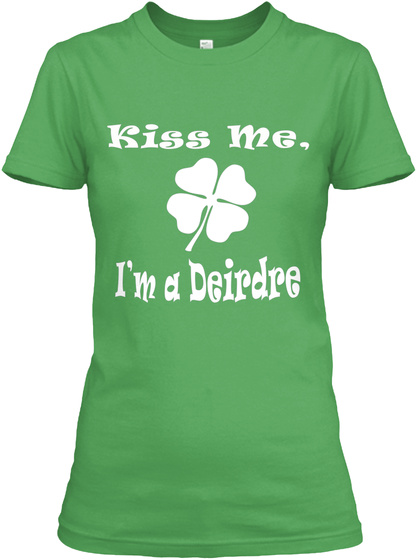 Kiss Me, I'm A Deirdre Leaf T-Shirt Front