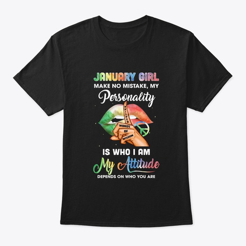 January Girl Make No Mistake Personality Black T-Shirt Front