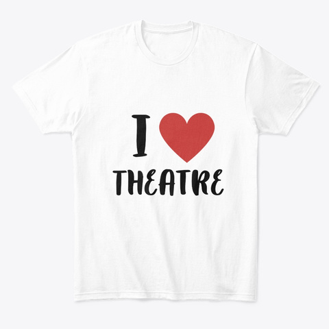 Theatre Love White T-Shirt Front