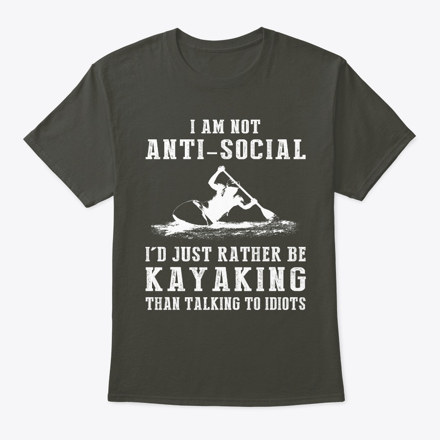 Im not antisocial id rather be kayaking Unisex Tshirt