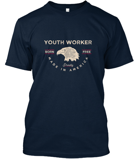 Youth Worker Born Free Proudly Made In America New Navy T-Shirt Front