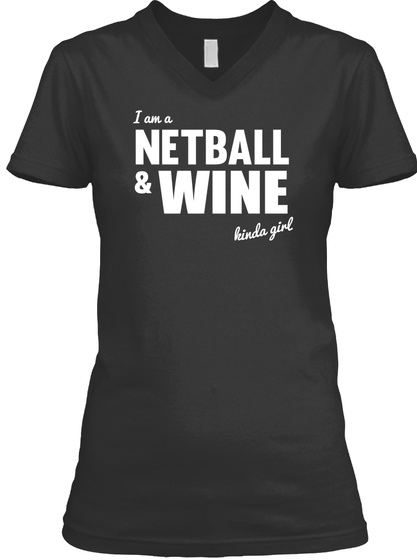 I Am A Netball & Wine Kinda Girl Black T-Shirt Front