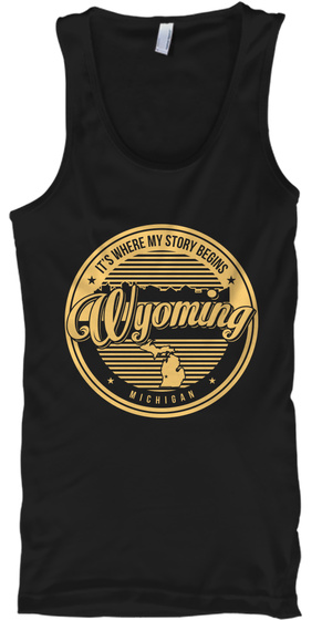 It's Where My Story Begins
Wyoming
Michigan Black T-Shirt Front