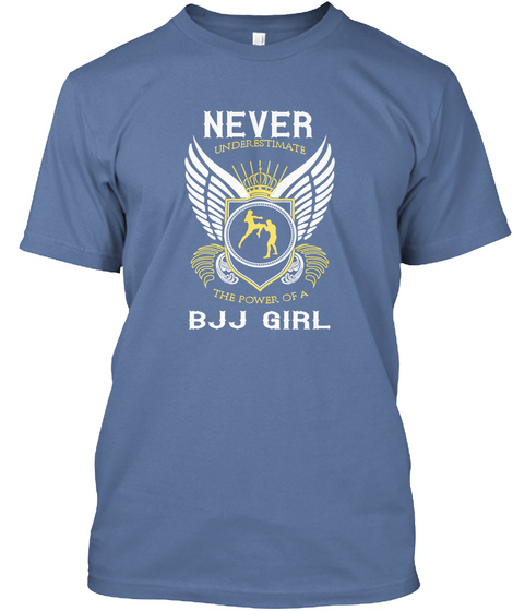 Nevert Underestimate The Power Of A Bjj Girl Denim Blue T-Shirt Front