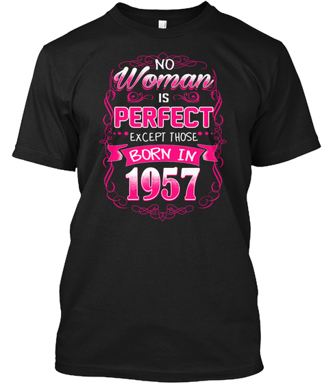 No Women Is Perfect Except Those Born In 1957 Black T-Shirt Front