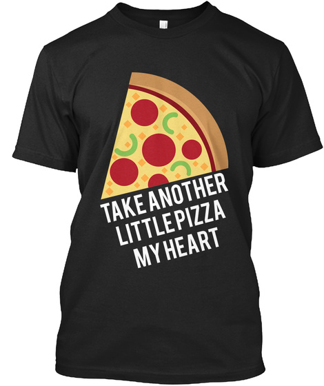 Take Another
Little Pizza
My Heart Black T-Shirt Front