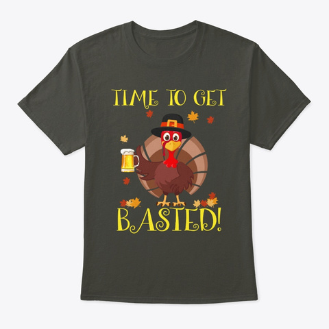Turkey Time To Get Basted Thanksgiving Smoke Gray Camiseta Front
