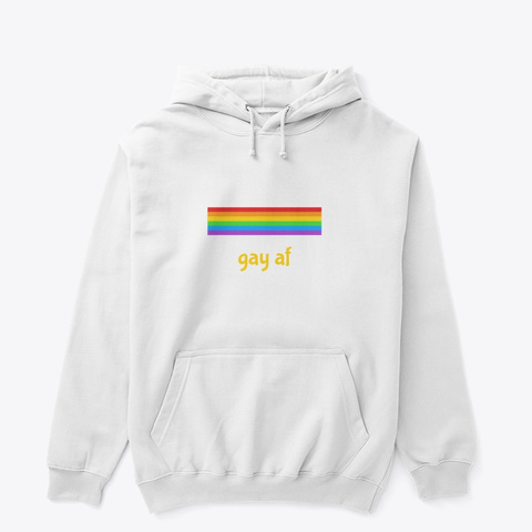 Gay Af Rainbow White T-Shirt Front