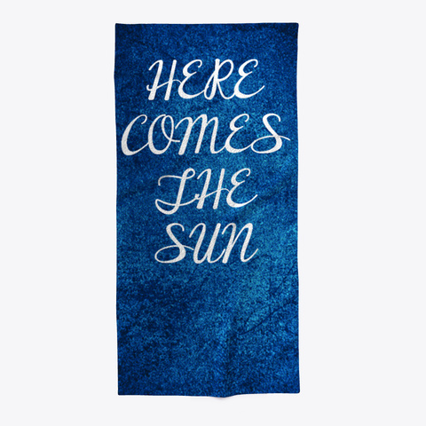 Here Comes The Sun Beach Towel Standard Camiseta Front