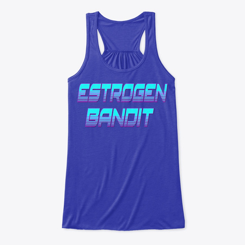 Estrogen Be Like Wow True Royal T-Shirt Front