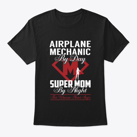 Airplane Mechanic Super Mom Never Stops Black áo T-Shirt Front