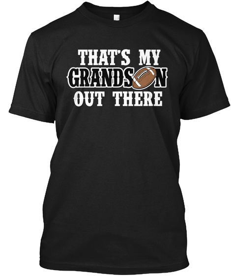 That's My Grandson Out There Black T-Shirt Front