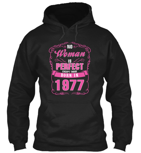 Woman Was Born In 1977  Is Perfect Black T-Shirt Front