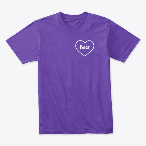 Love Beer Purple Rush T-Shirt Front