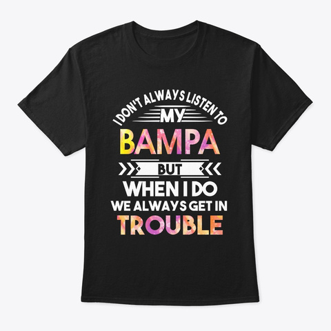 Don't Always Listen To My Bampa But When Black T-Shirt Front