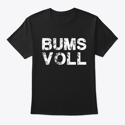 Bums Voll Schnaps Alcohol Slogan Party C Black T-Shirt Front