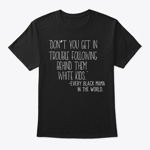 Dont Get In Trouble White Kids Black Mam Black T-Shirt Front