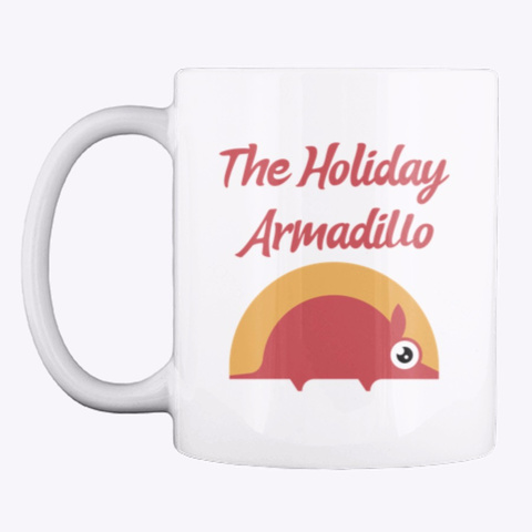 The One With The Holiday Armadillo White T-Shirt Front