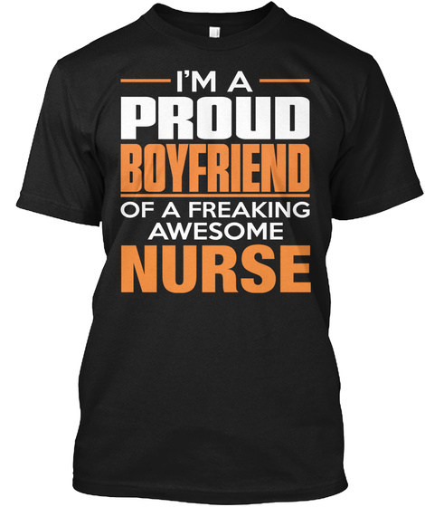 I'm A Proud Boyfriend Of A Freaking Awesome Nurse Black T-Shirt Front
