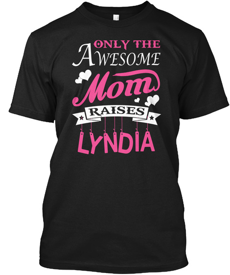 Awesome Mom Raises Lyndia Tshirt