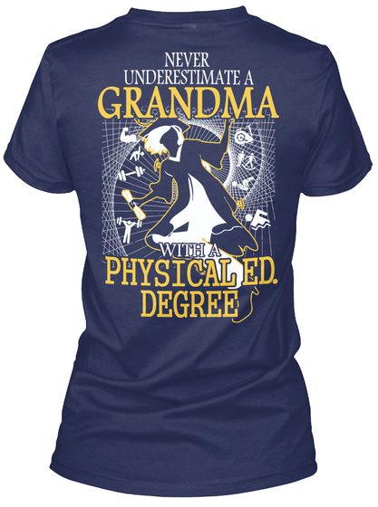  Never Underestimate A Grandma With A Physical Ed Degree Navy Kaos Back