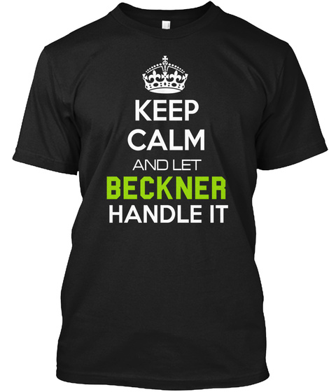 Keep Calm And Let Beckner Handle It Black T-Shirt Front