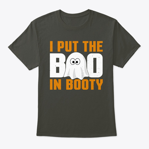 I Put The Boo In Booty Funny Halloween Smoke Gray T-Shirt Front