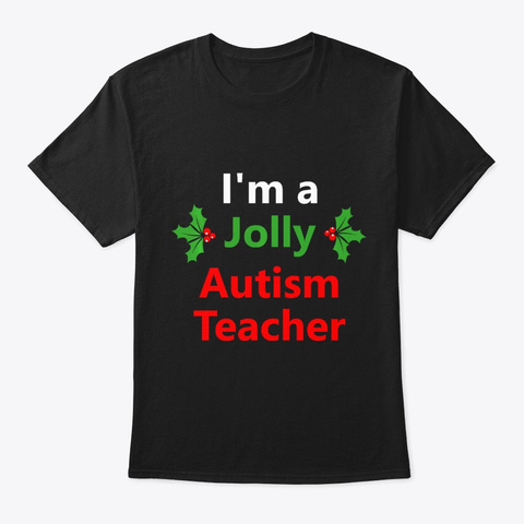 Christmas Xmas Autism Teacher Job Holida Black T-Shirt Front