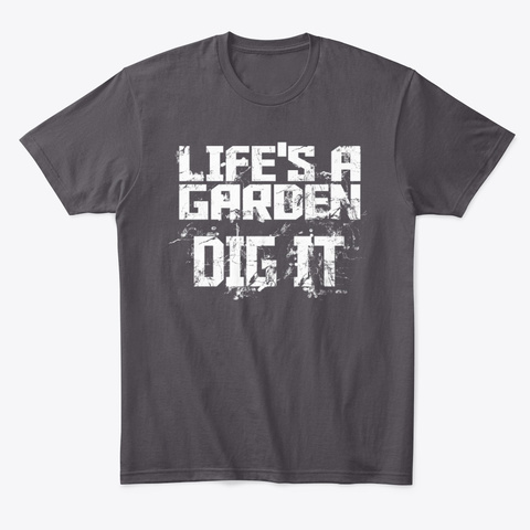 Lifes A Garden T-shirt