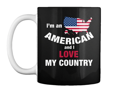 I'm An American And I Love My Country Black T-Shirt Front