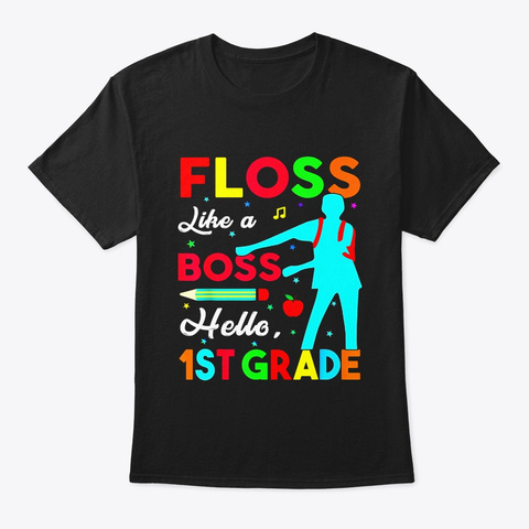 Floss Like A Boss Shirt Hello 1st Grade Black T-Shirt Front