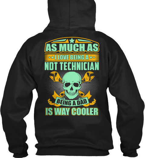 As Much As I Love Being A Not Technician Being A Dad Is Way Cooler Black T-Shirt Back