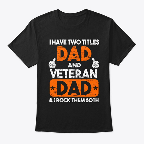Two Titles Dad And Veteran Dad Black T-Shirt Front