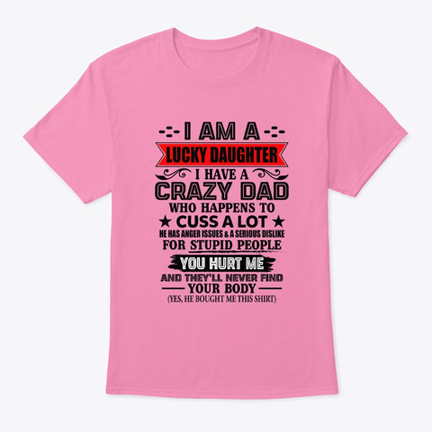 I'm A Lucky Daughter Of A Crazy Dad Funn Pink T-Shirt Front