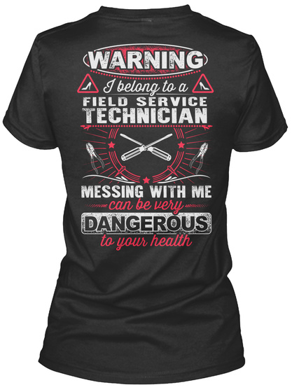 Warning I Belong To A Fire Technician Messing With Me Can Be Very Dangerous To Your Health Black T-Shirt Back