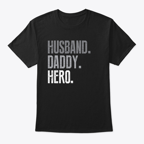 Husband Daddy Hero Father's Day  Black T-Shirt Front
