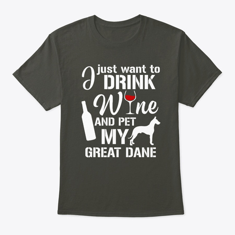 Wine With My Great Dane Smoke Gray T-Shirt Front