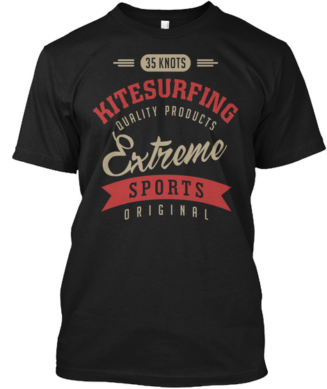 35 Knots Kitesurfing Quality Products Extreme Sports Original Black T-Shirt Front