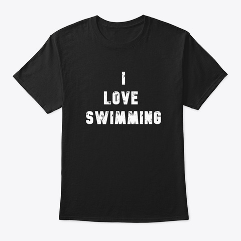 I Love Swimming Black T-Shirt Front