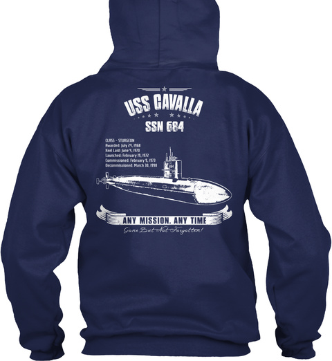 Uss Cavalla Ssn 684 Uss Cavalla Ssn 684 Any Mission, Any Time Gone But Not Forgotten! Navy T-Shirt Back