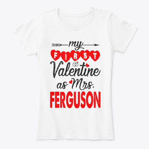 My First Valentine As Mrs Ferguson White T-Shirt Front