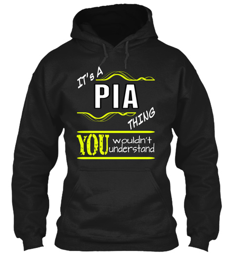 It's A Pia Thing You Wouldn't Understand Black T-Shirt Front