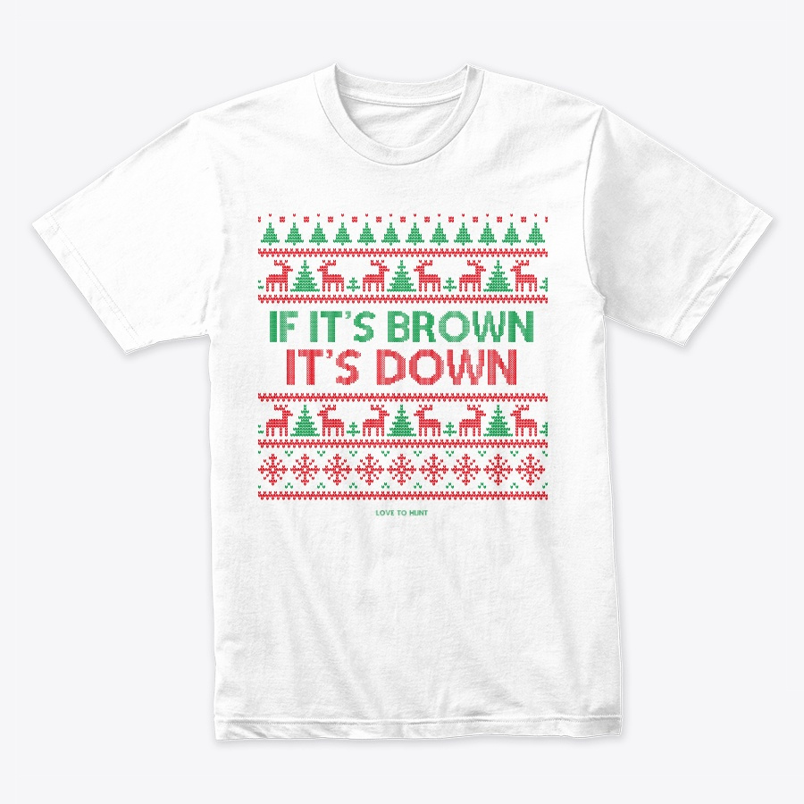If Its Brown Its Down Holiday Shirt Unisex Tshirt