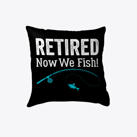 Now We Fish Funny Retirement Black Kaos Front
