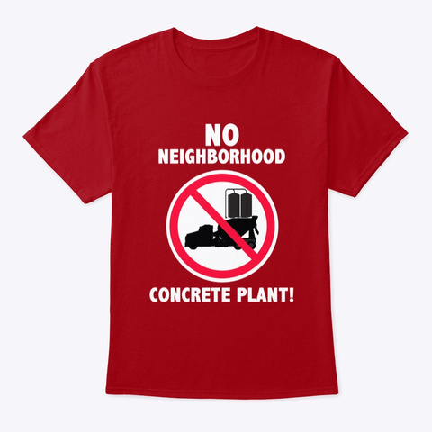 No Neighborhood Concrete Plant! Deep Red T-Shirt Front