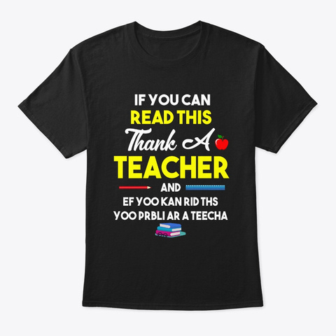 If You Can Read This Thank A Teacher Black T-Shirt Front