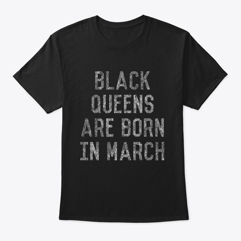 Black Queens Are Born In March Black T-Shirt Front